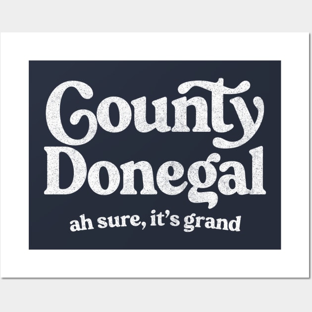 County Donegal / Original Humorous Retro Typography Design Wall Art by feck!